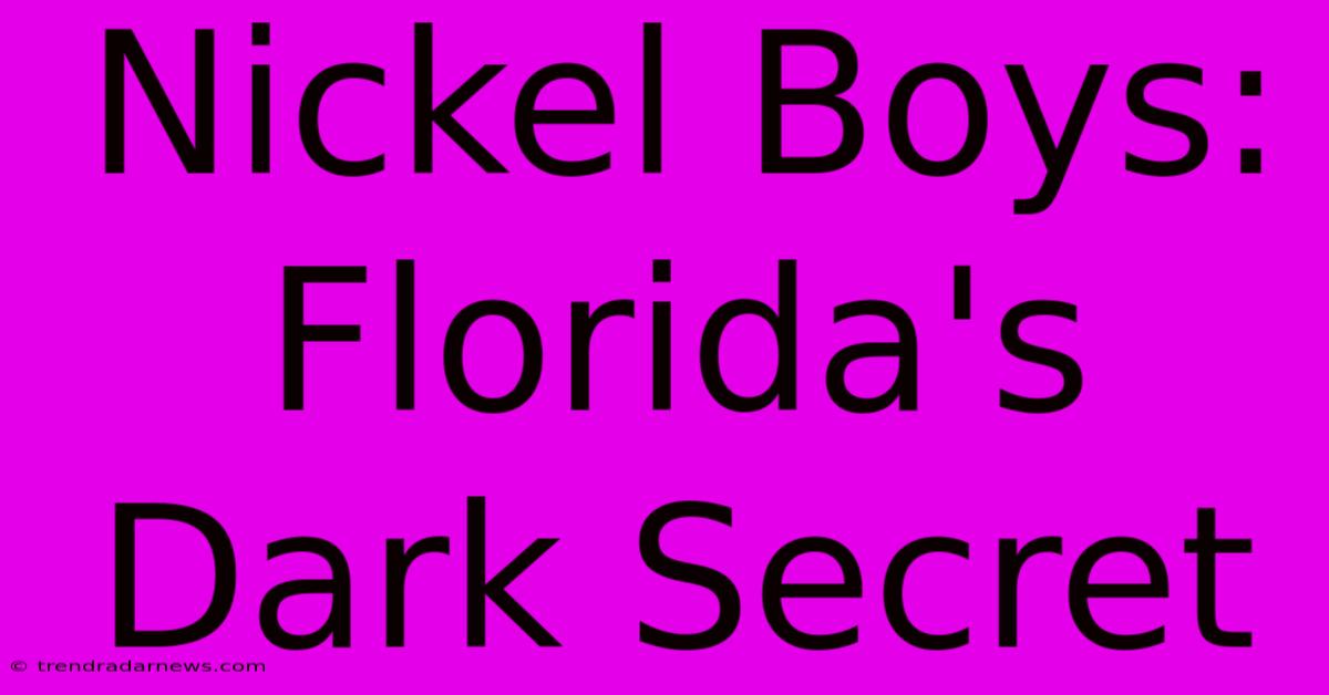 Nickel Boys:  Florida's Dark Secret 