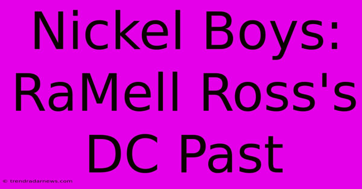 Nickel Boys: RaMell Ross's DC Past