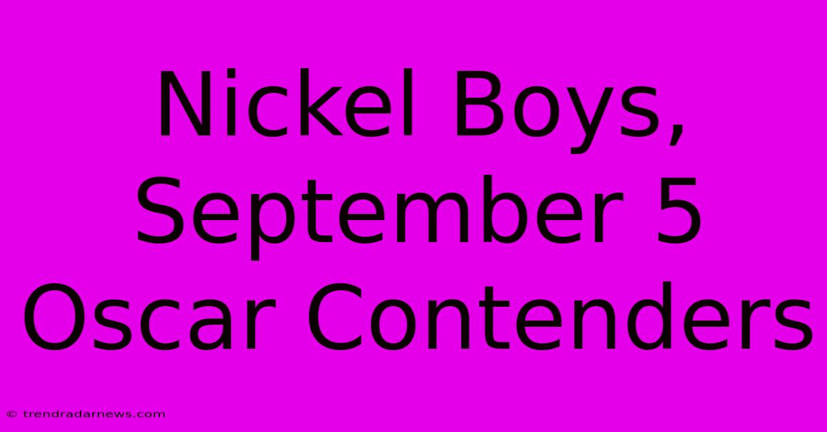 Nickel Boys, September 5 Oscar Contenders