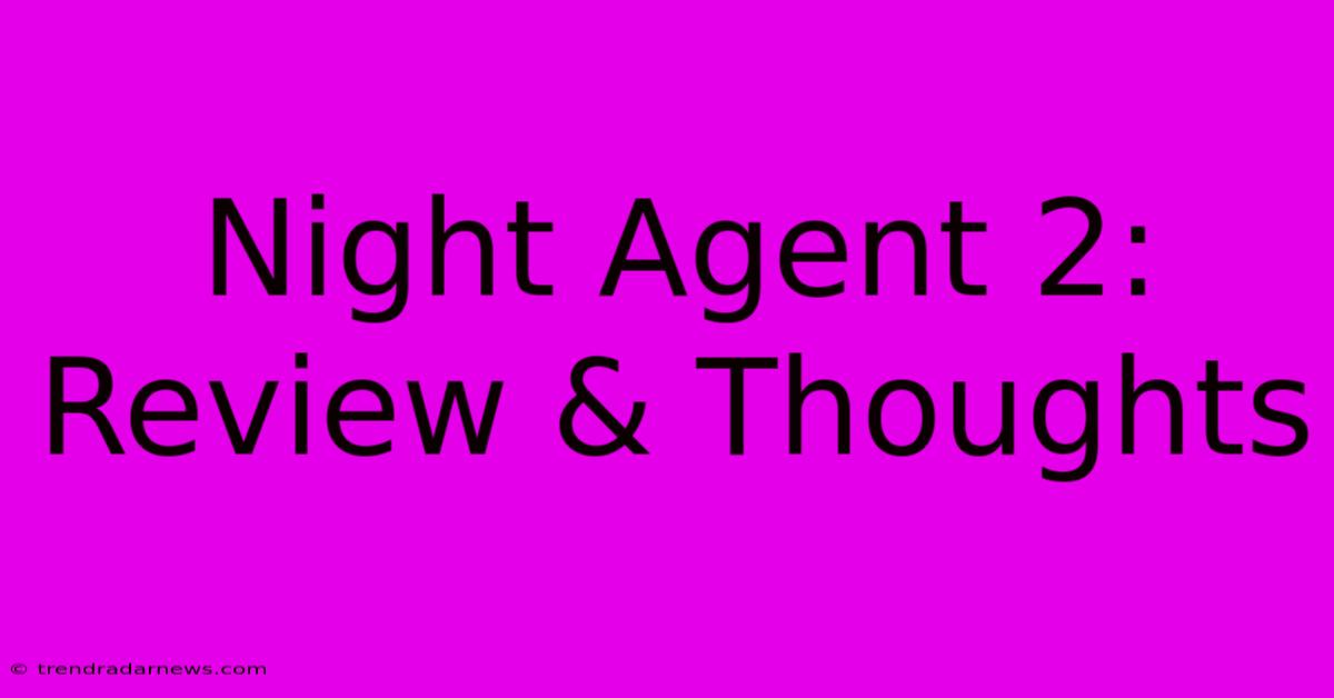 Night Agent 2: Review & Thoughts