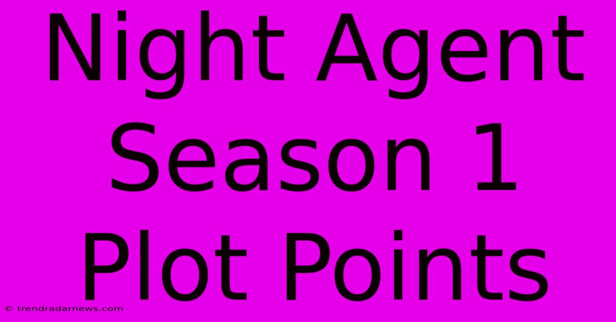 Night Agent Season 1 Plot Points