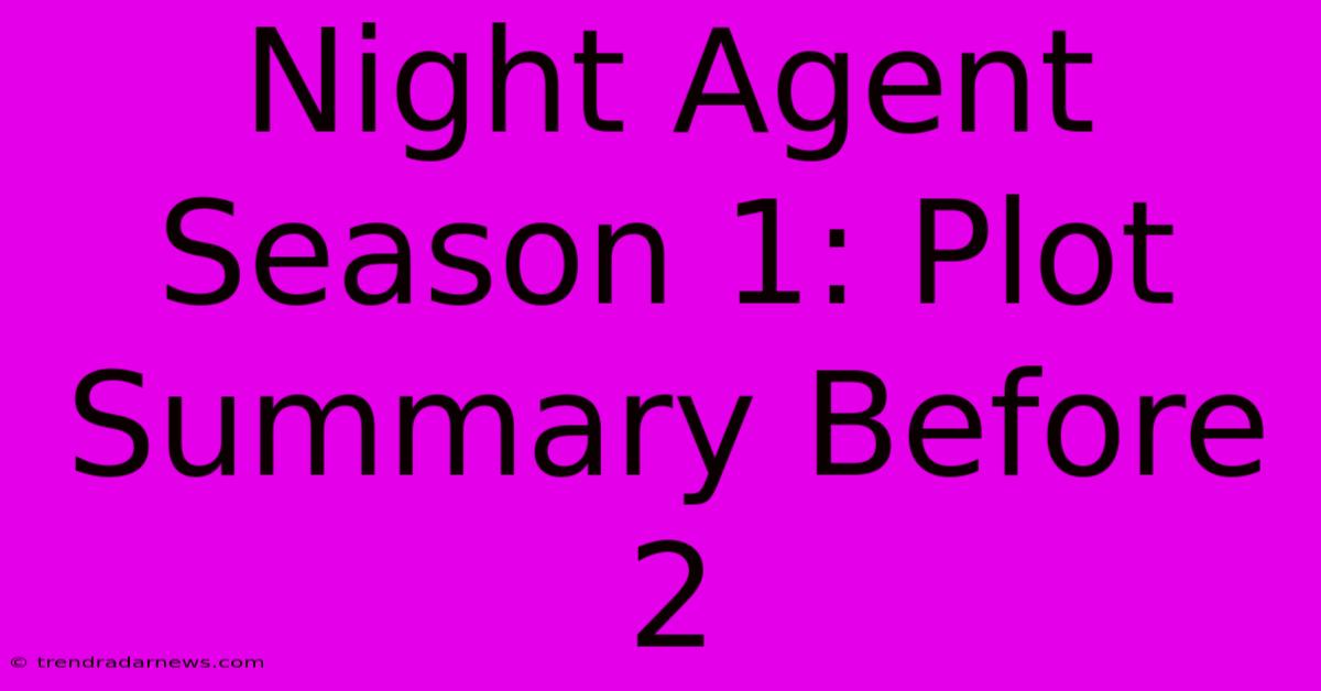 Night Agent Season 1: Plot Summary Before 2