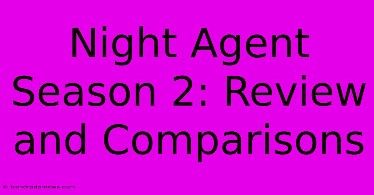 Night Agent Season 2: Review And Comparisons