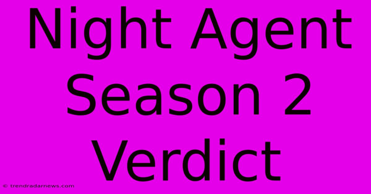 Night Agent Season 2 Verdict 