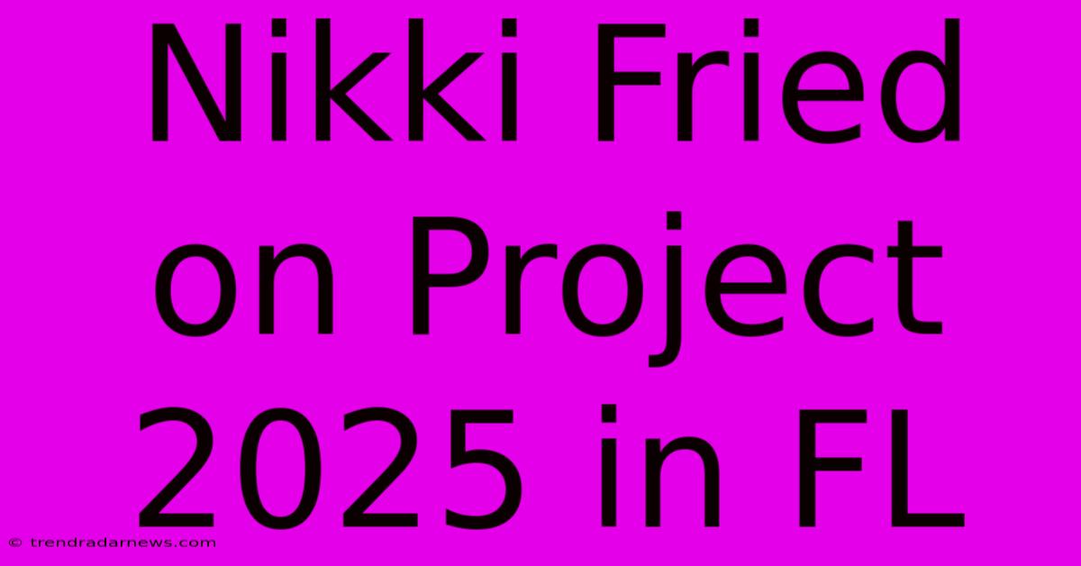 Nikki Fried On Project 2025 In FL