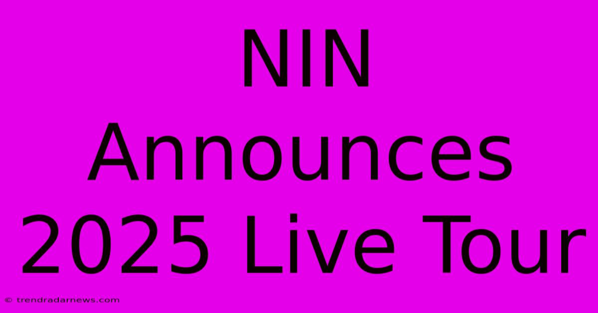 NIN Announces 2025 Live Tour