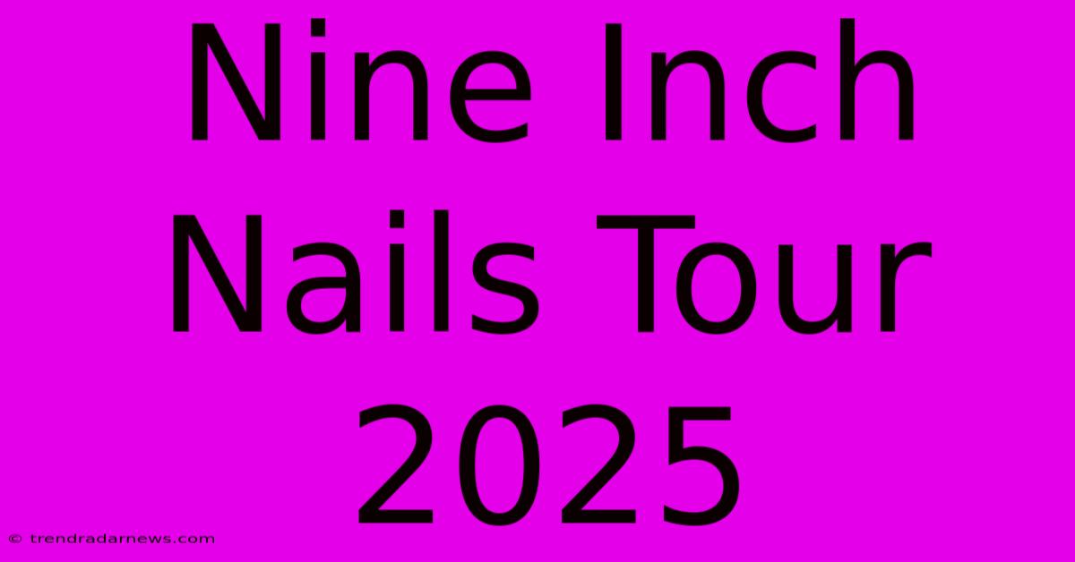 Nine Inch Nails Tour 2025