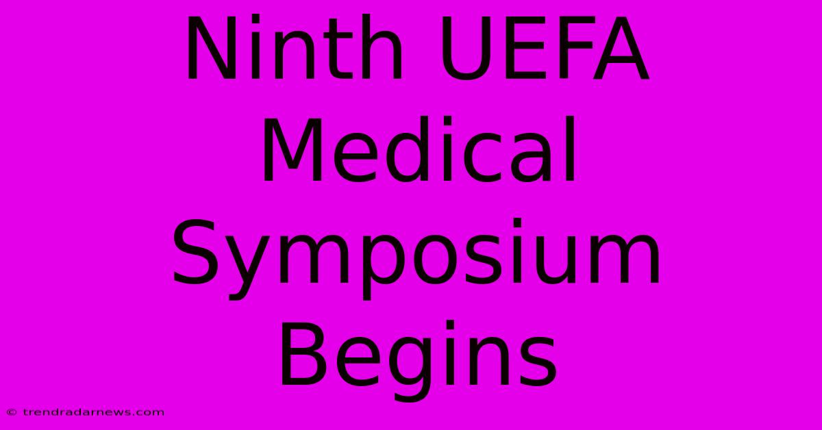 Ninth UEFA Medical Symposium Begins