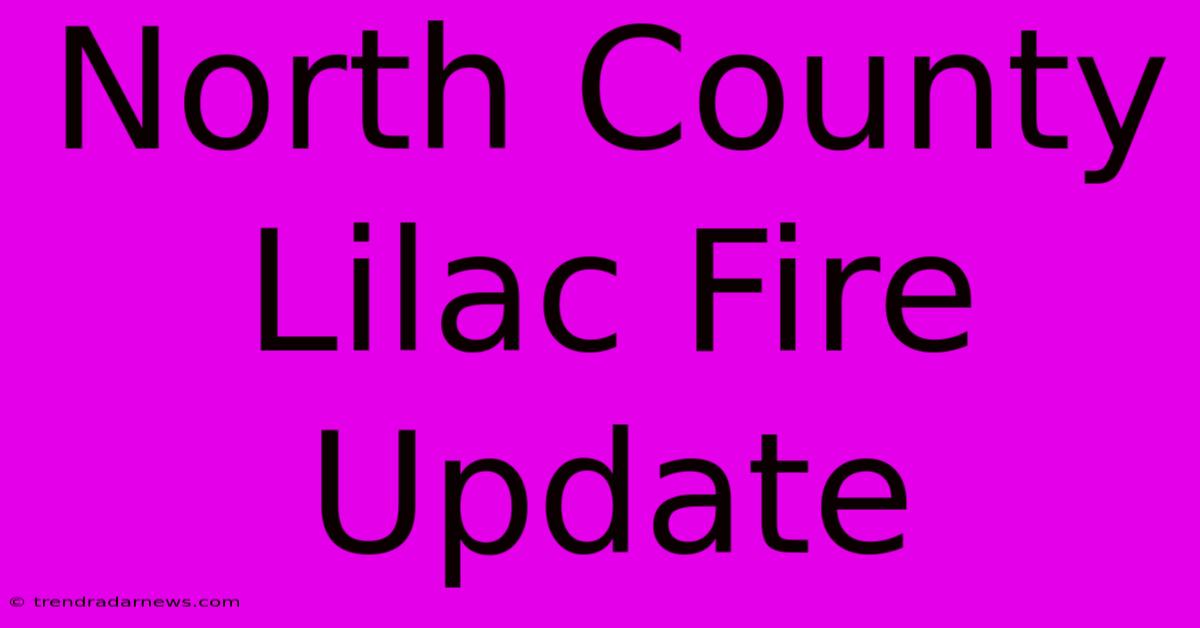 North County Lilac Fire Update