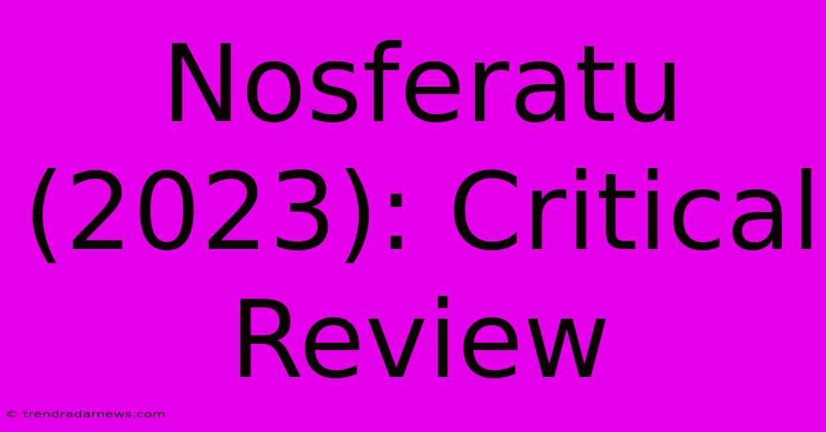 Nosferatu (2023): Critical Review