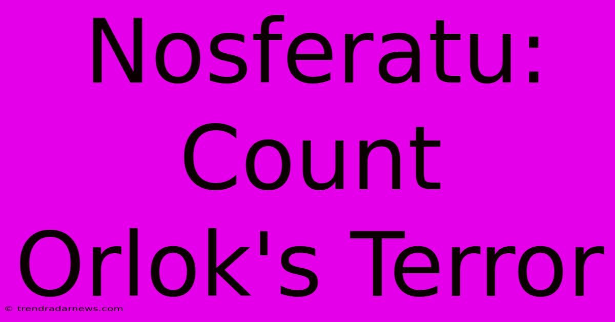 Nosferatu: Count Orlok's Terror