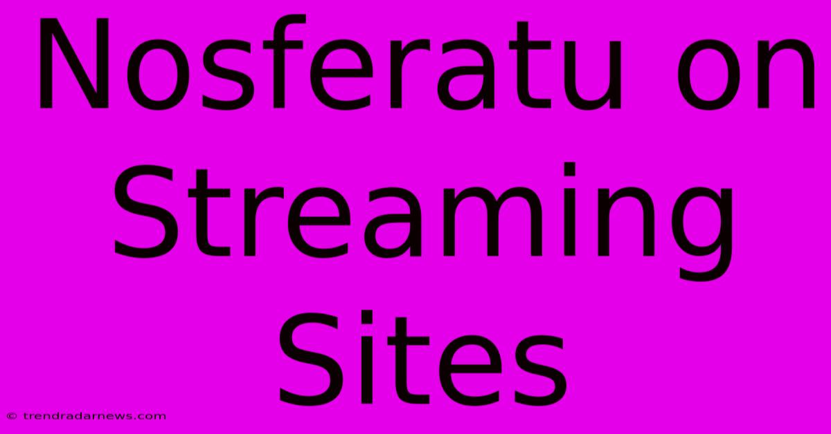 Nosferatu On Streaming Sites