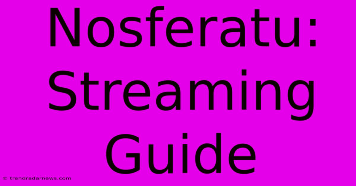 Nosferatu: Streaming Guide