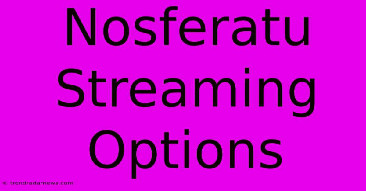 Nosferatu Streaming Options