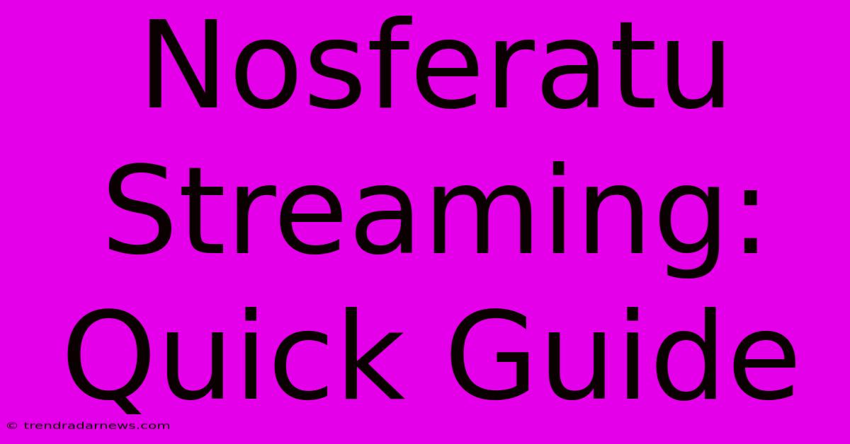 Nosferatu Streaming: Quick Guide