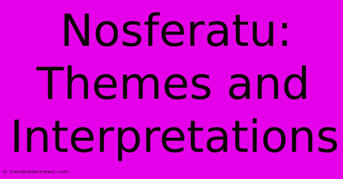 Nosferatu: Themes And Interpretations