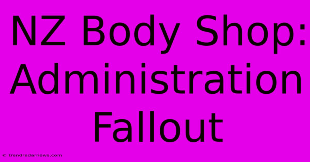 NZ Body Shop: Administration Fallout