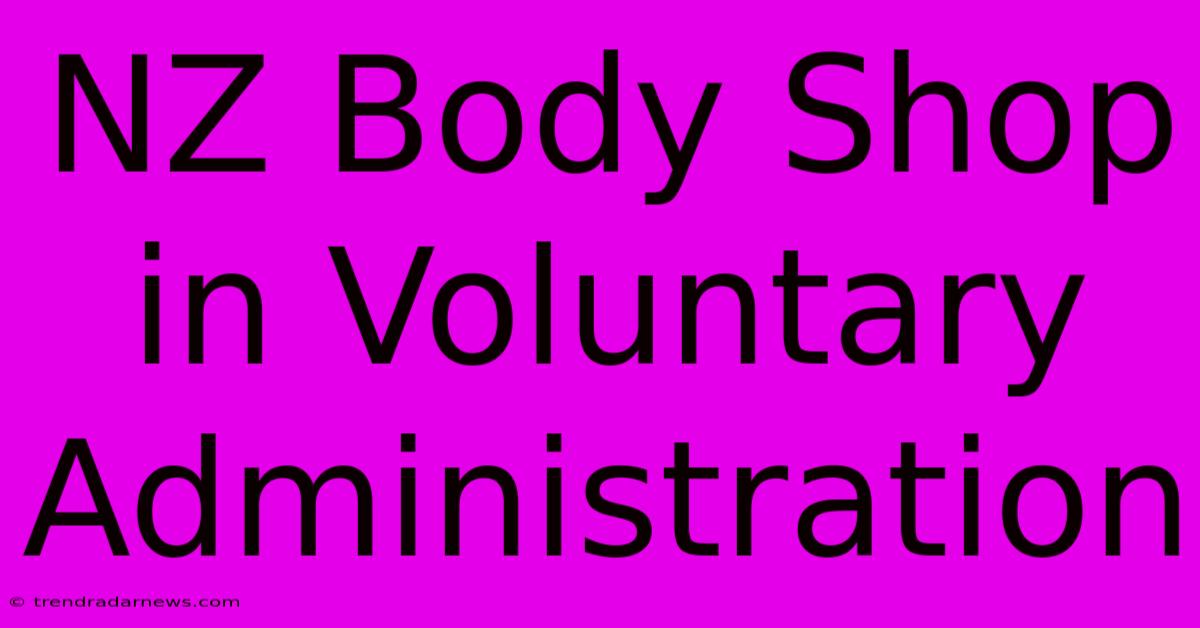 NZ Body Shop In Voluntary Administration