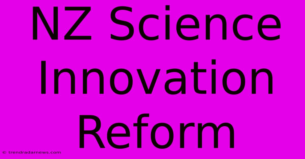 NZ Science Innovation Reform