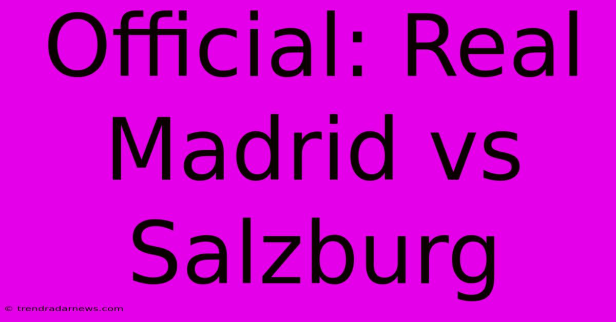 Official: Real Madrid Vs Salzburg