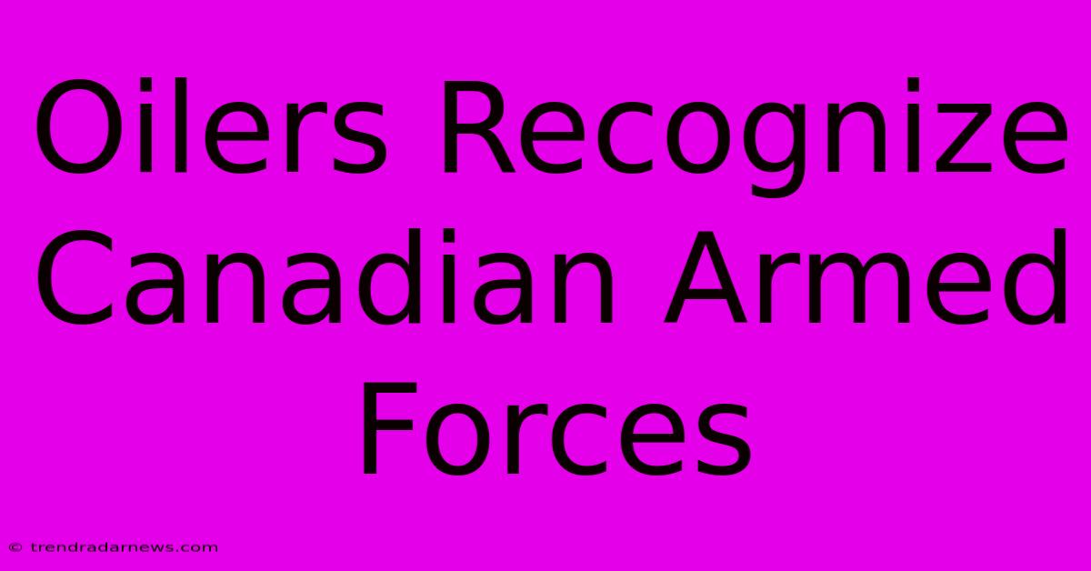 Oilers Recognize Canadian Armed Forces