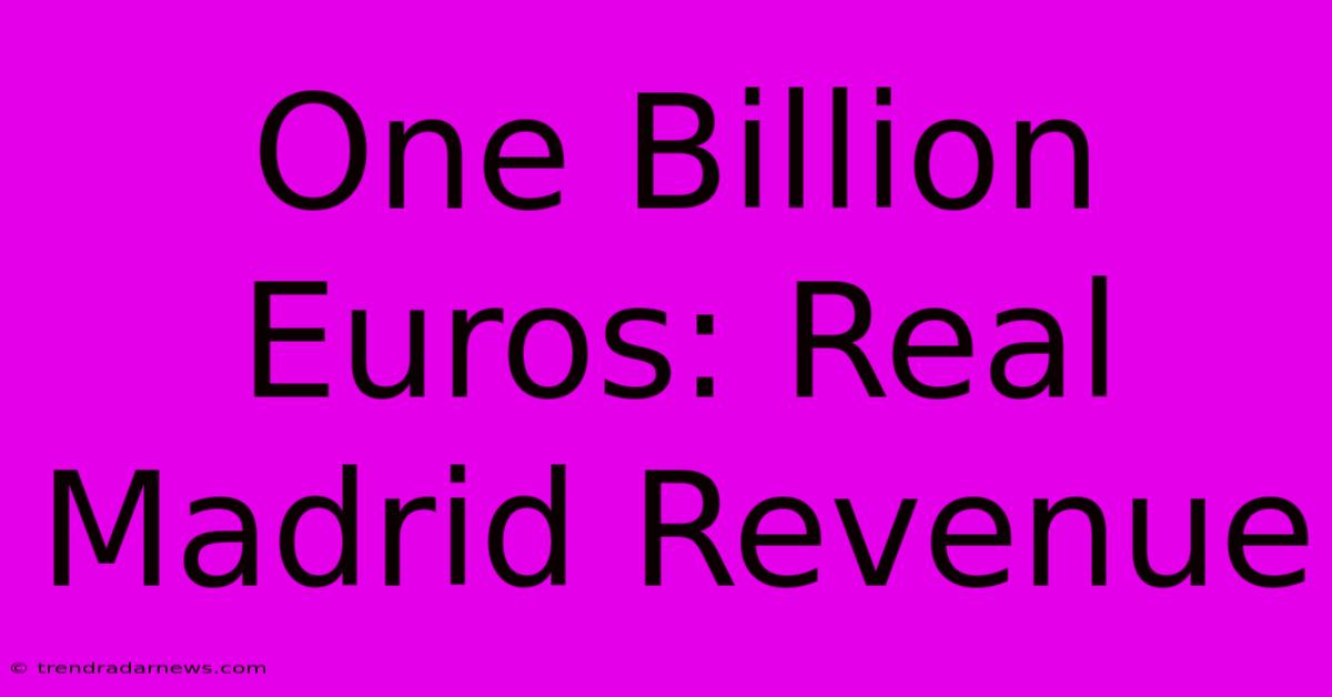 One Billion Euros: Real Madrid Revenue