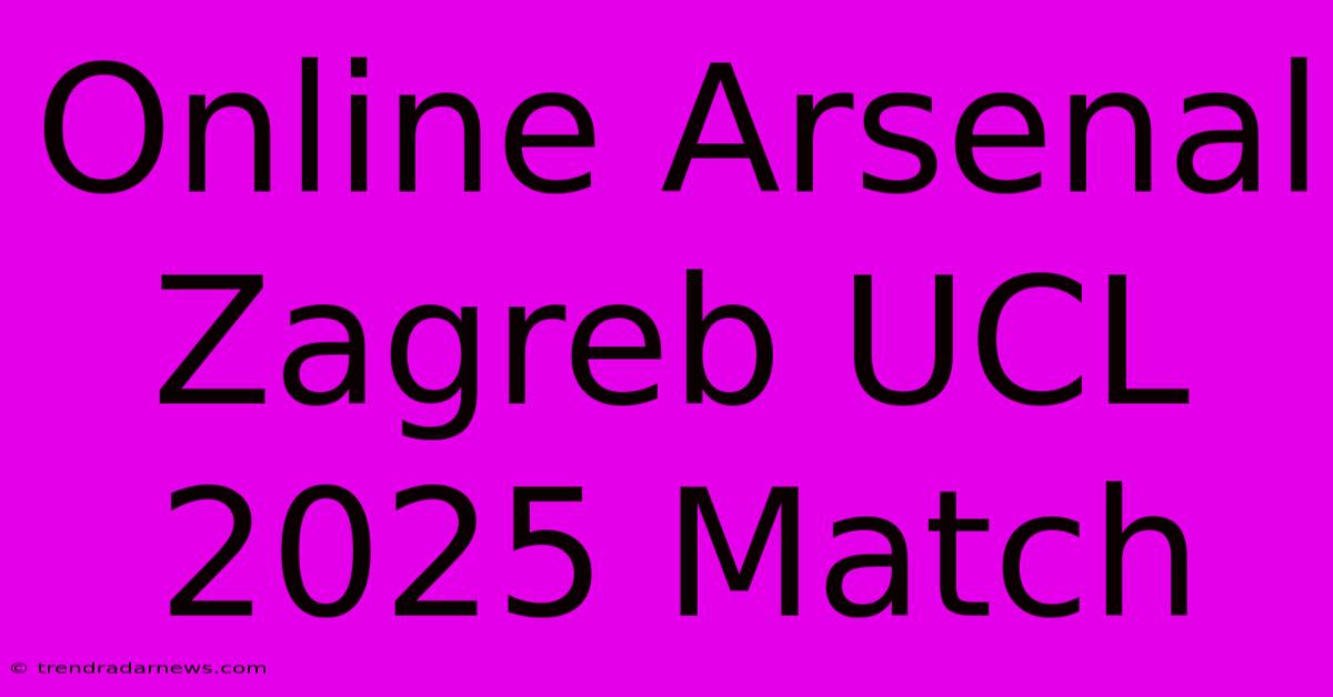 Online Arsenal Zagreb UCL 2025 Match