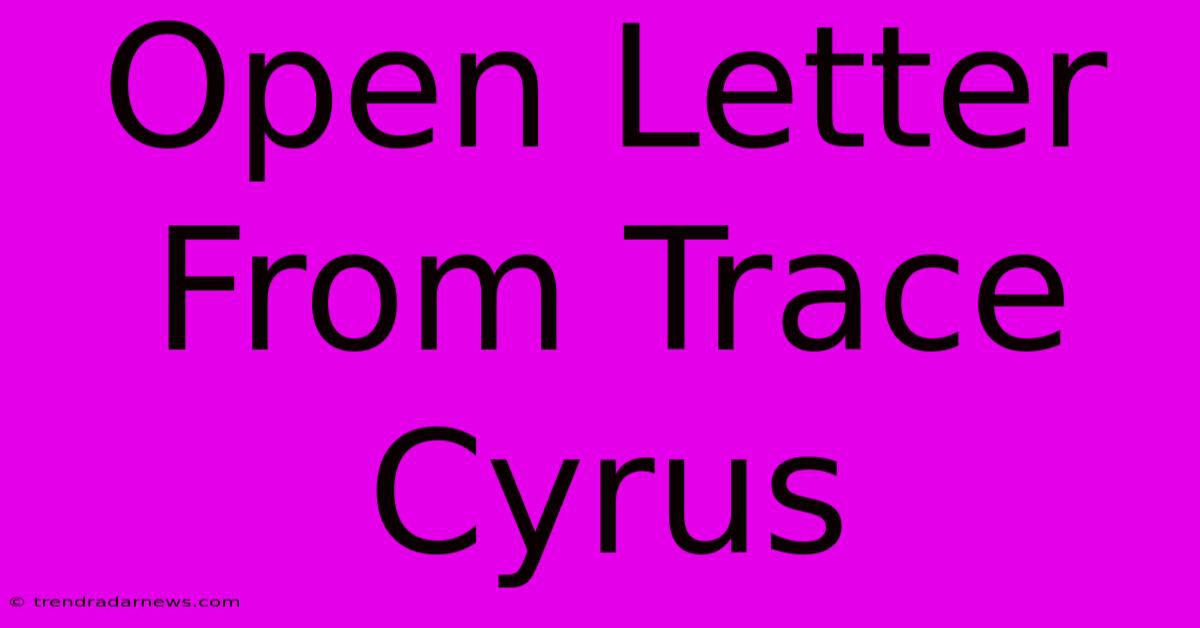 Open Letter From Trace Cyrus