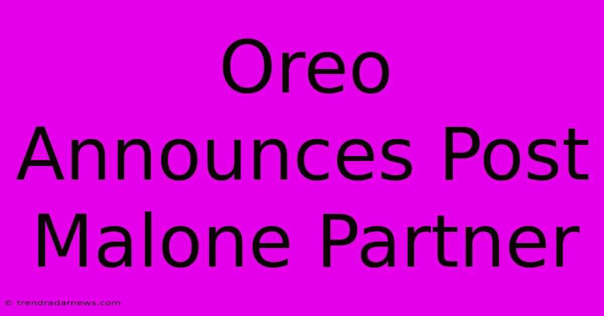 Oreo Announces Post Malone Partner