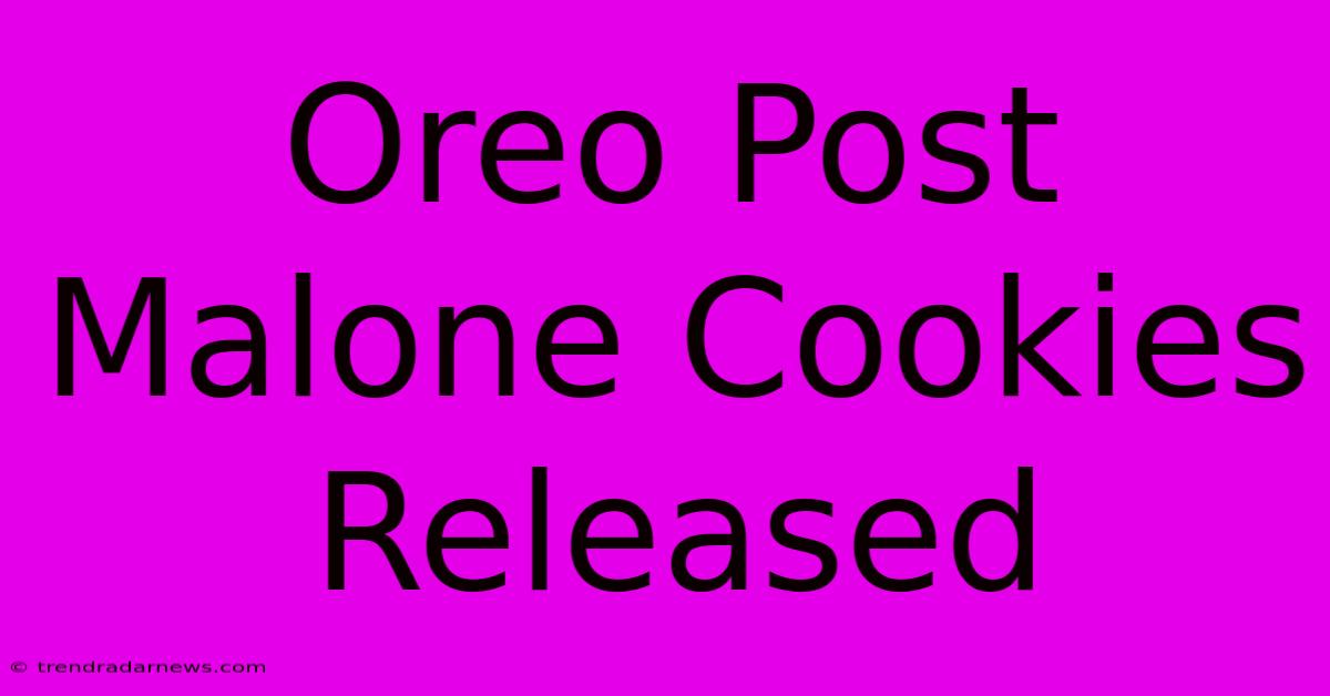 Oreo Post Malone Cookies Released