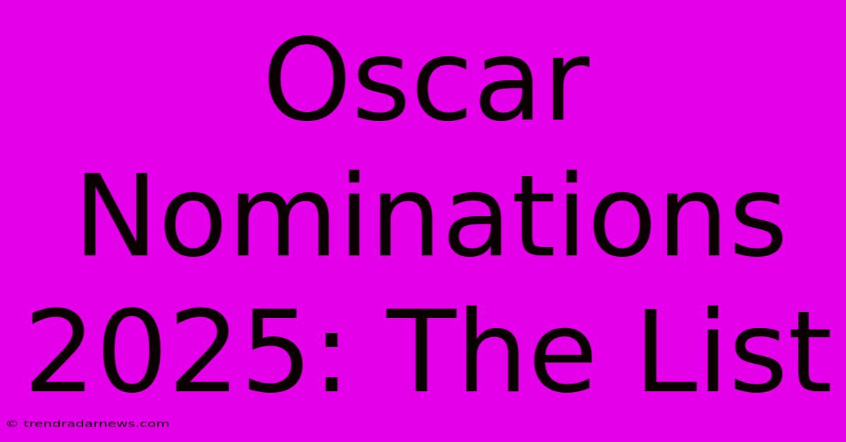 Oscar Nominations 2025: The List