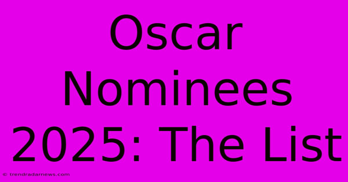 Oscar Nominees 2025: The List