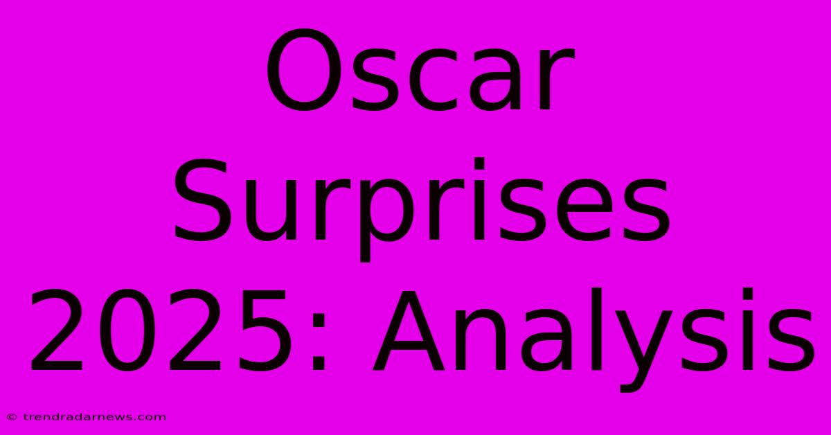 Oscar Surprises 2025: Analysis