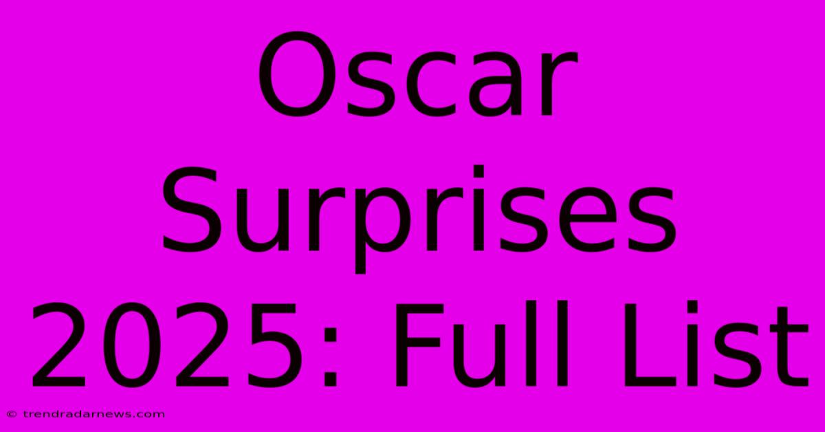 Oscar Surprises 2025: Full List