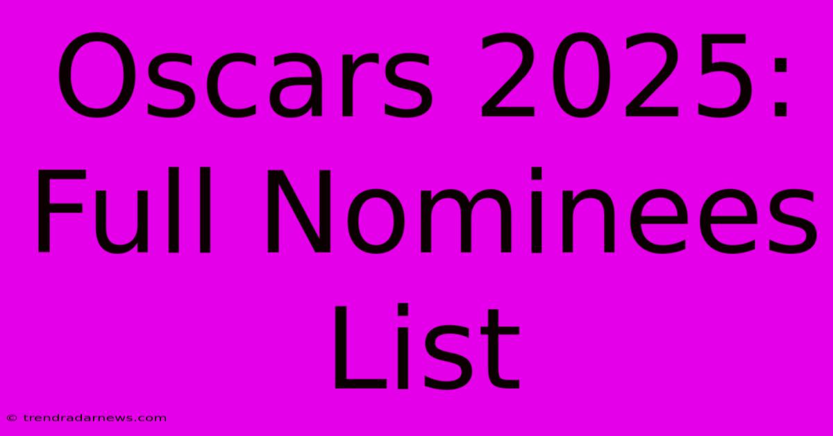 Oscars 2025: Full Nominees List