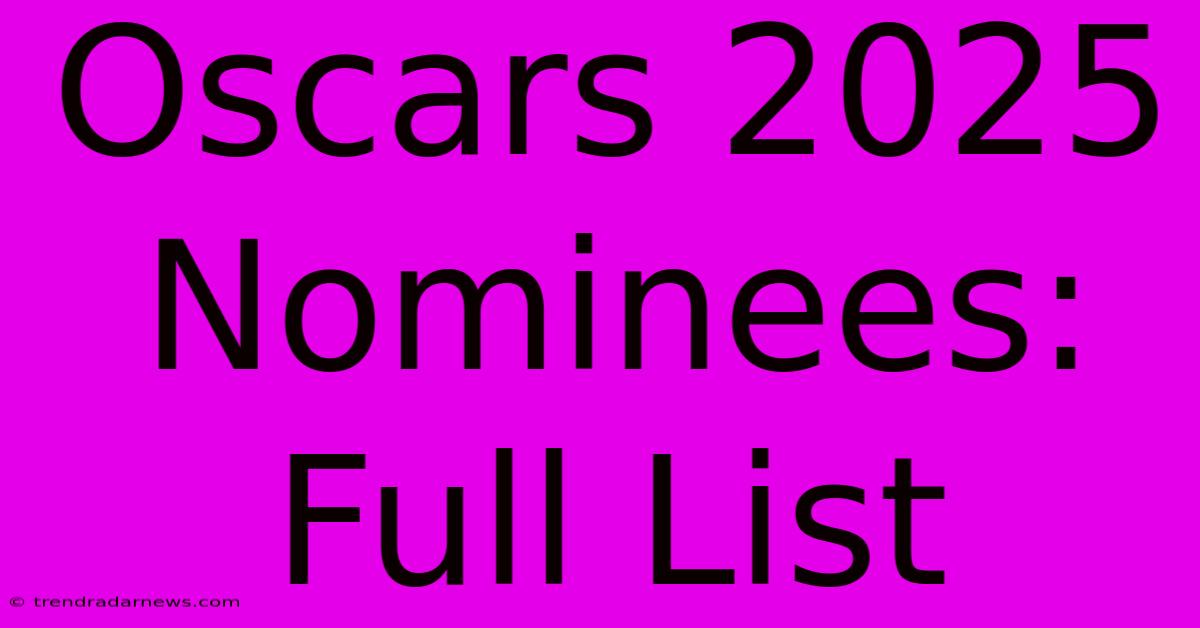 Oscars 2025 Nominees: Full List