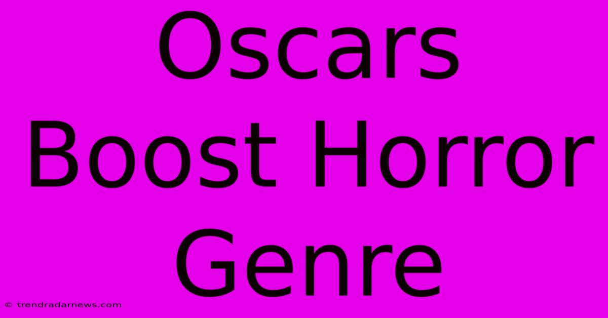 Oscars Boost Horror Genre