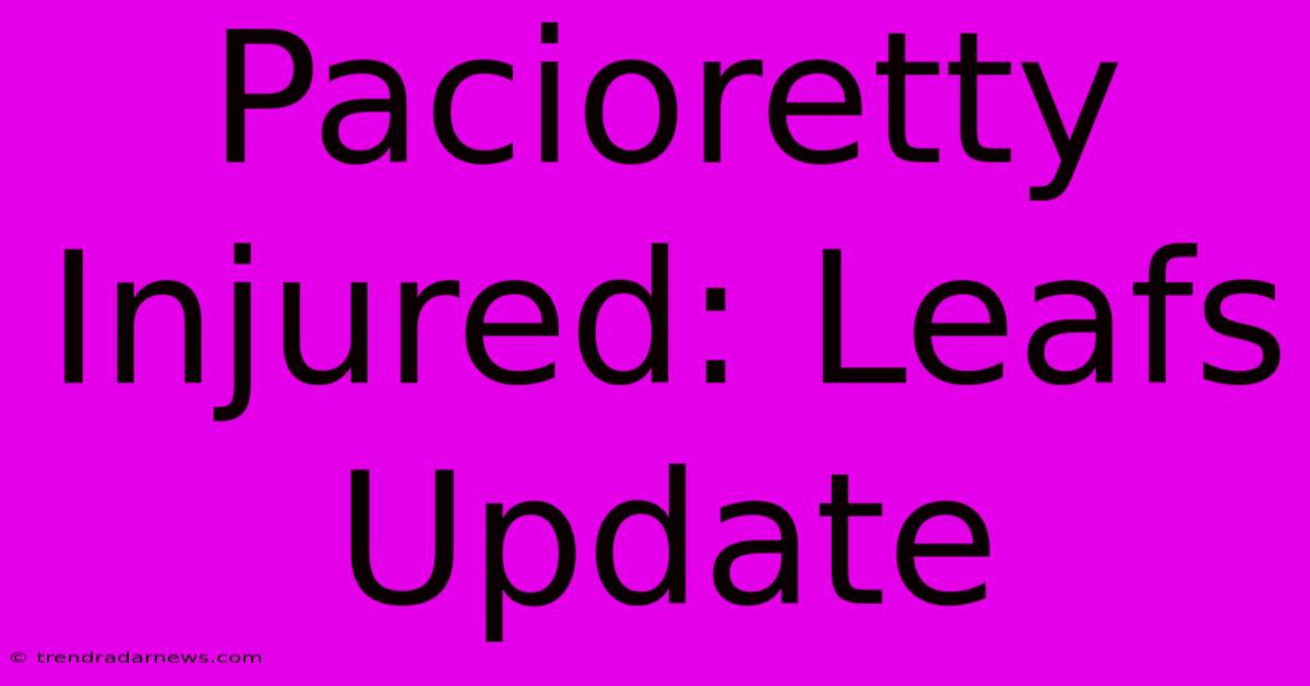 Pacioretty Injured: Leafs Update