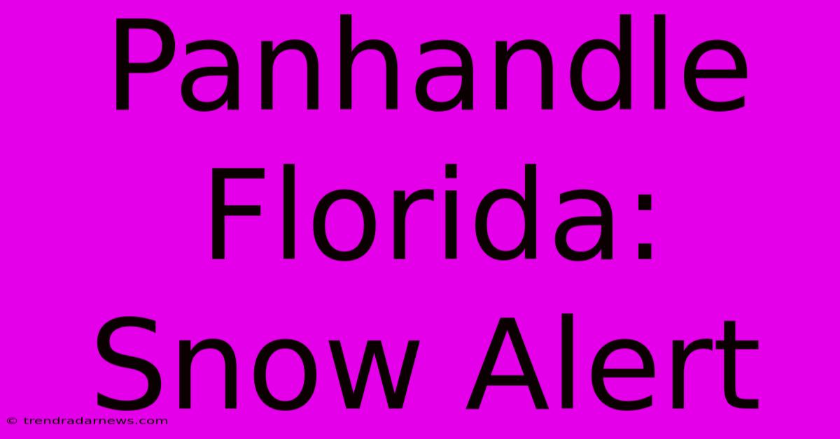 Panhandle Florida: Snow Alert