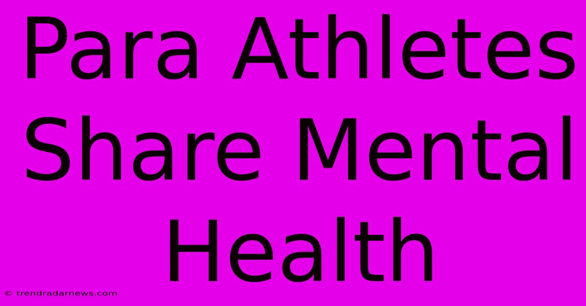 Para Athletes Share Mental Health