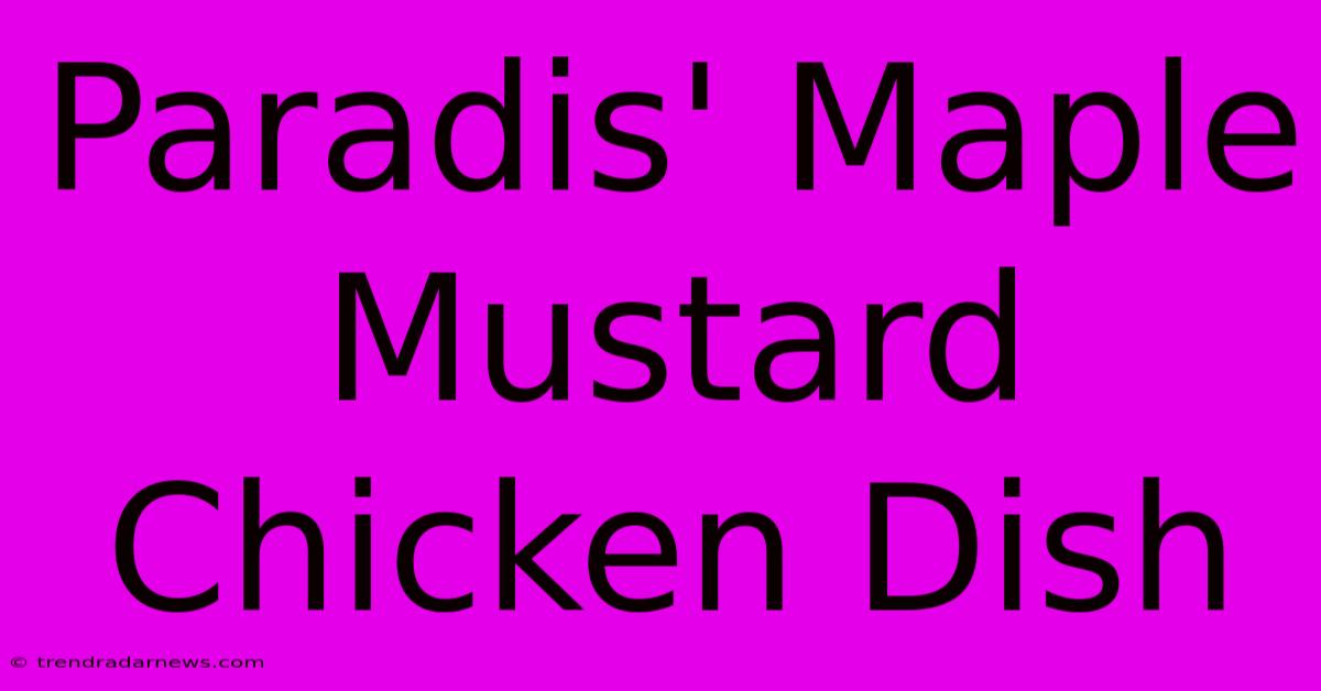 Paradis' Maple Mustard Chicken Dish