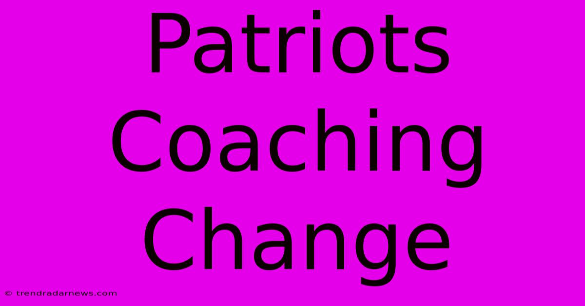 Patriots Coaching Change