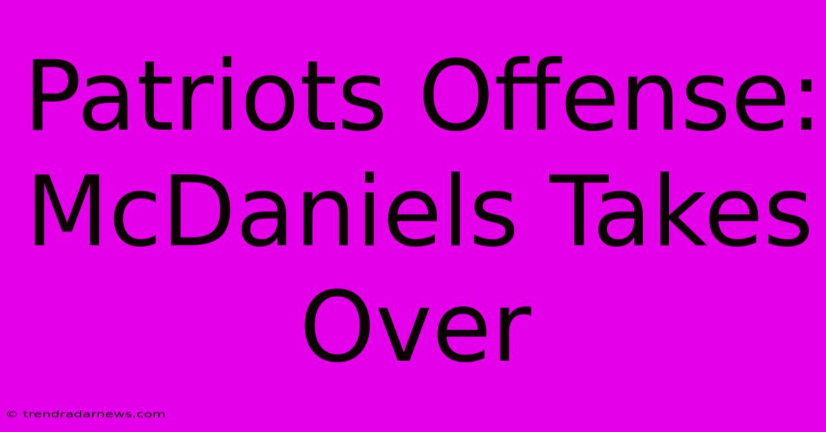 Patriots Offense: McDaniels Takes Over