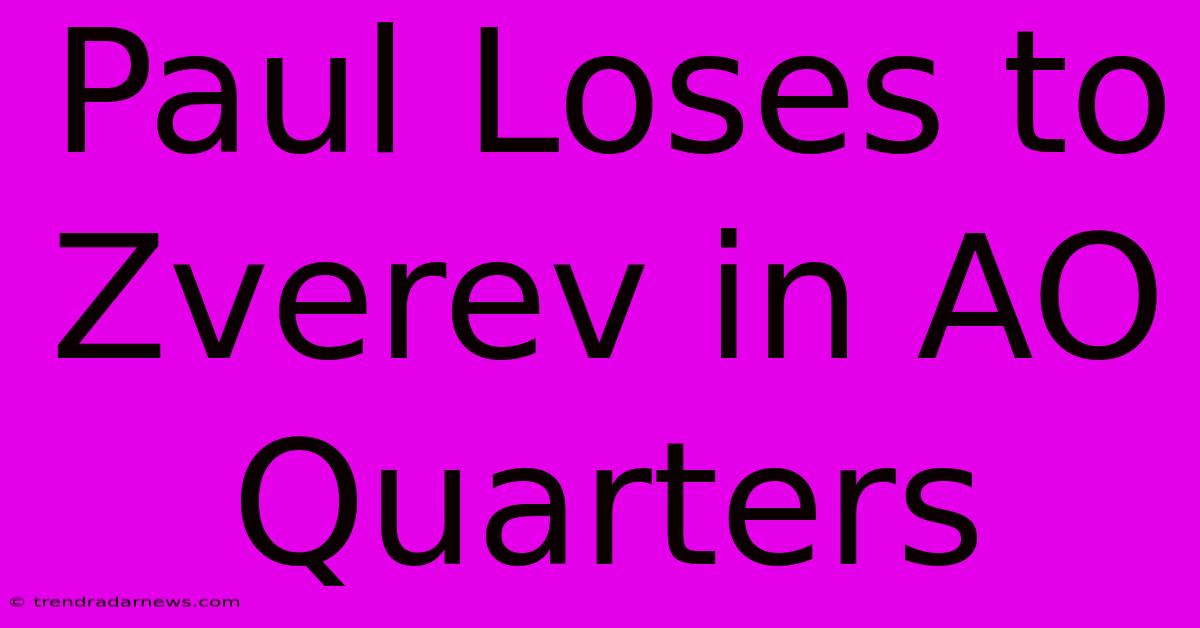 Paul Loses To Zverev In AO Quarters