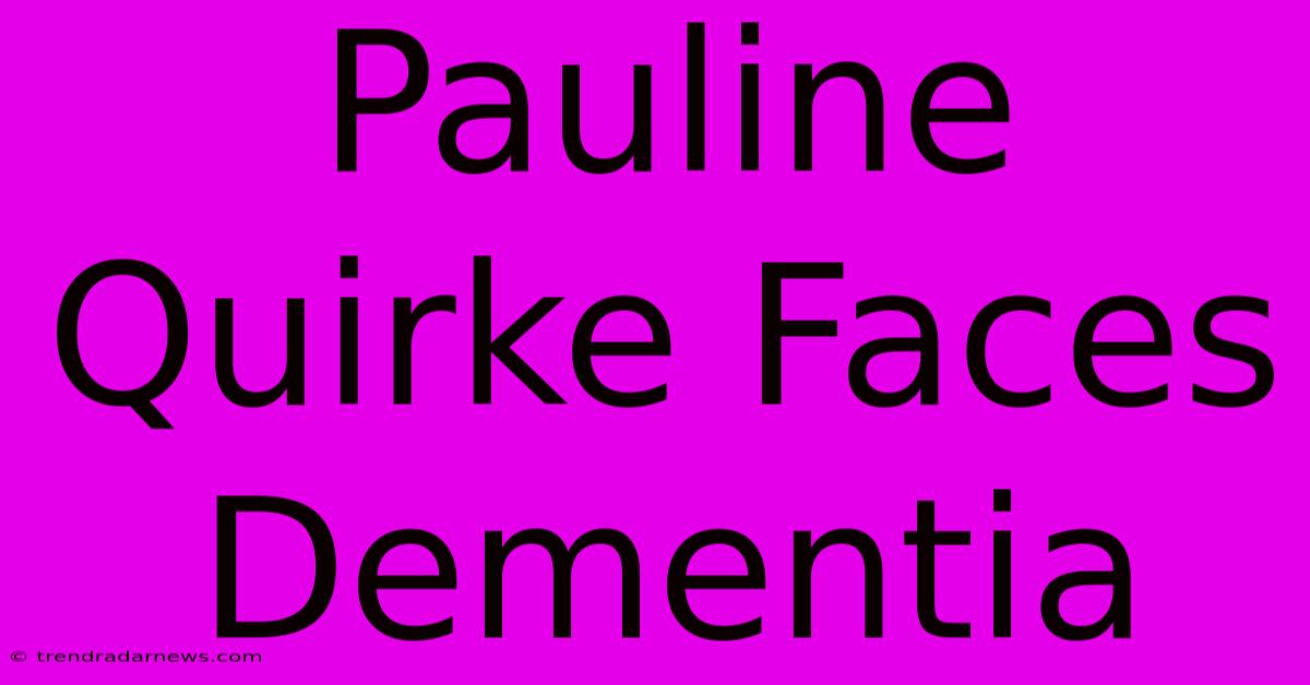 Pauline Quirke Faces Dementia