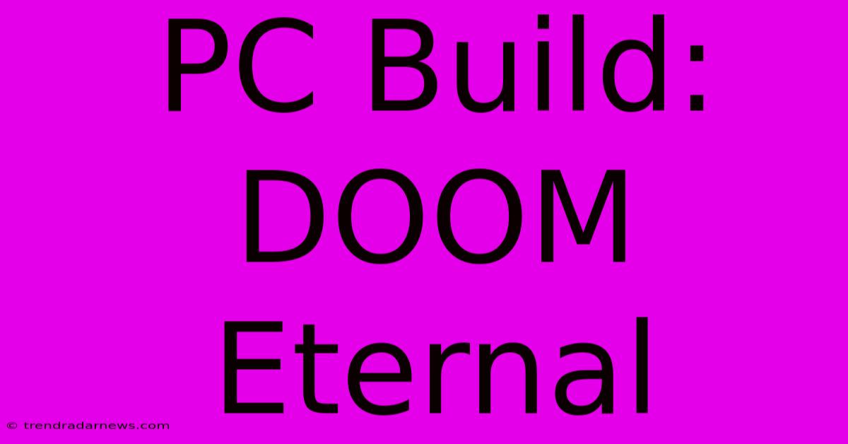 PC Build: DOOM Eternal