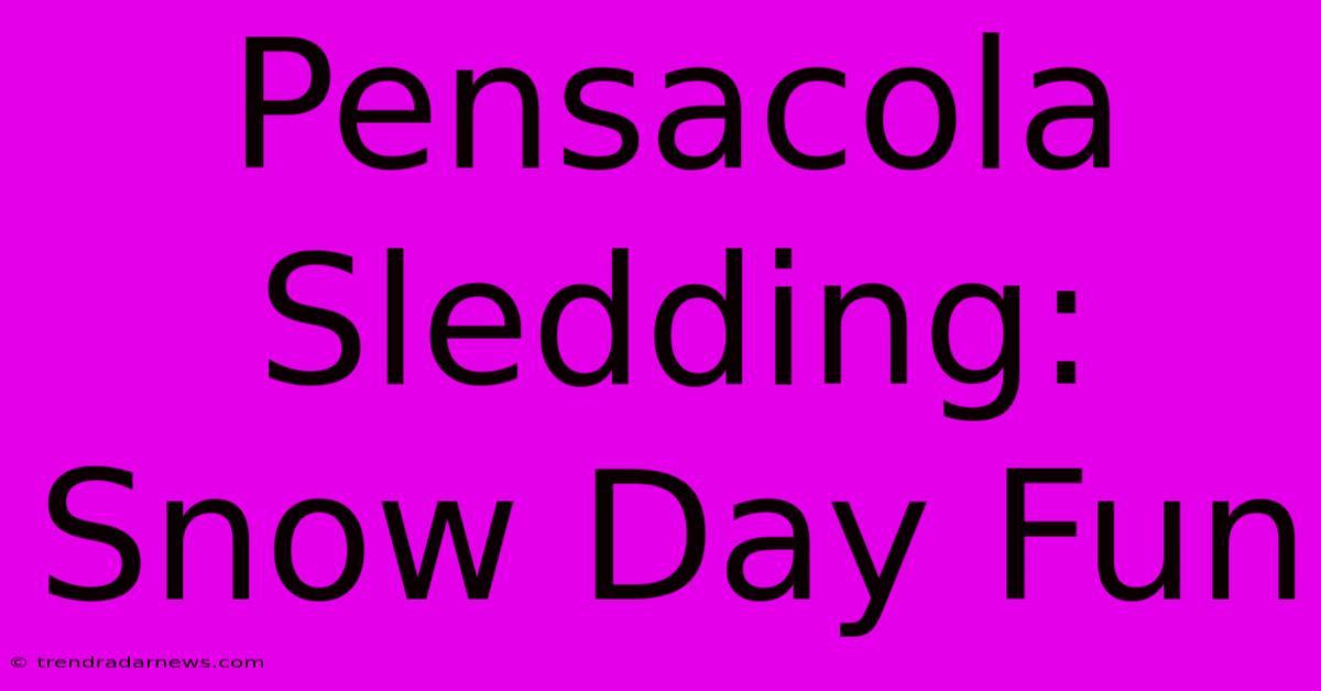 Pensacola Sledding: Snow Day Fun