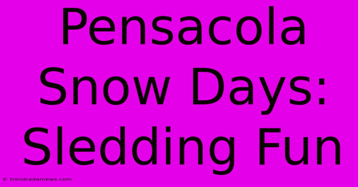 Pensacola Snow Days: Sledding Fun