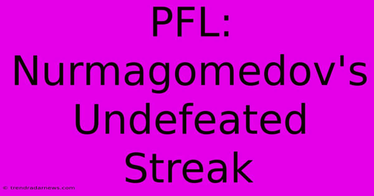 PFL: Nurmagomedov's Undefeated Streak