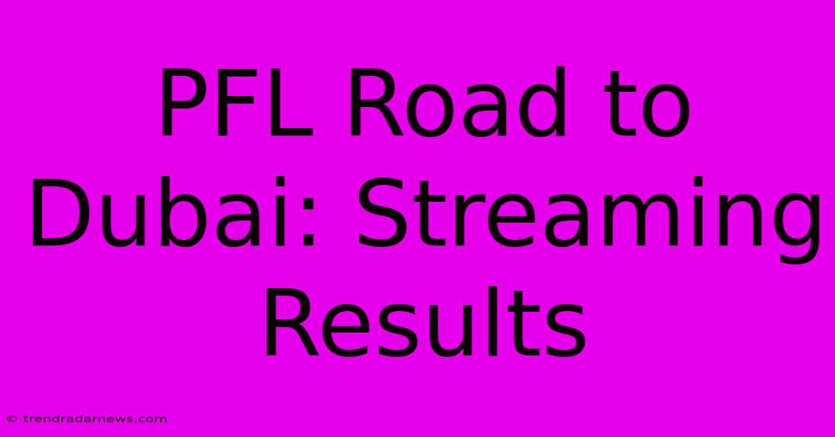 PFL Road To Dubai: Streaming Results